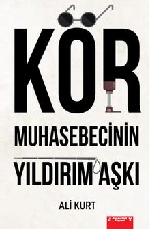 Kör Muhasebecinin Yıldırım Aşkı - Ali Kurt PDF İndir