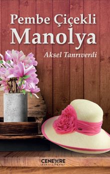 Pembe Çiçekli Manolya - Aksel Tanrıverdi PDF İndir