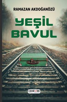 Yeşil Bavul - Ramazan Akdoğanözü PDF İndir