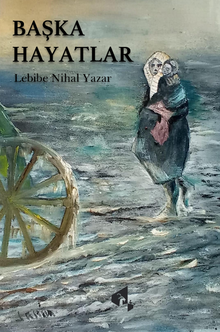 Başka Hayatlar - Lebibe Nihal Yazar PDF İndir