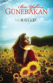 Bir Yalnız Günebakan - Nur Ötken PDF İndir