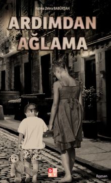 Ardımdan Ağlama - Fatma Zehra Babürşah PDF İndir