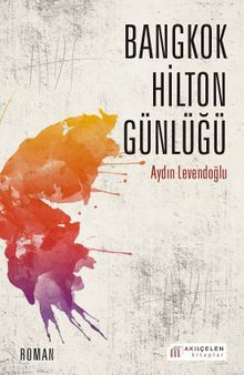 Bangkok Hilton Günlüğü - Aydın Levendoğlu