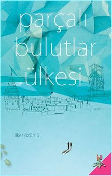Parçalı Bulutlar Ülkesi - İlker Özünlü PDF İndir