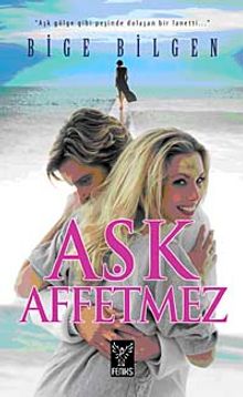 Aşk Affetmez - Bige Bilgen