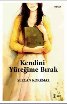 Kendini Yüreğime Bırak - Sercan Korkmaz