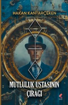Mutluluk Ustasının Çırağı - Hakan Kantarçeken PDF İndir