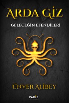 Arda Giz - Geleceğin Efendileri - Ünver Alibey PDF İndir