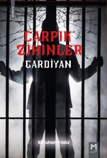 Çarpık zihinler  Gardiyan - Batuhan Yıldız PDF İndir
