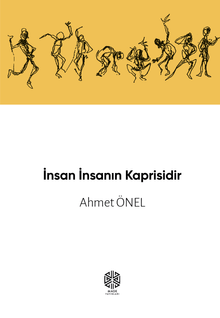 İnsan İnsanın Kaprisidir - Ahmet Önel PDF İndir