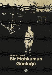 Bir Mahkûmun Günlüğü - Mustafa  Delen PDF İndir