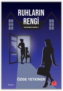 Ruhların Rengi / Hayatımın Kadını 2 - Özge Yetkiner PDF İndir