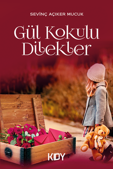 Gül Kokulu Dilekler - Sevinç Açıker Mucuk PDF İndir