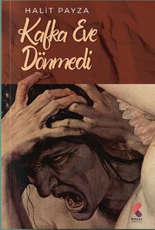 Kafka Eve Dönmedi - Halit Payza