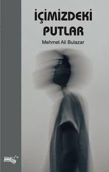 İçimizdeki Putlar - Mehmet Ali Bulazar PDF İndir