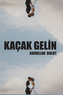 Kaçak Gelin - Abdullah Bulut