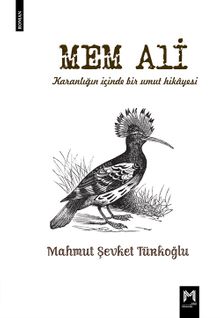 Mem Ali / Karanlığın İçinden Bir Umut Hikayesi - Mahmut Şevket Türkoğlu PDF İndir