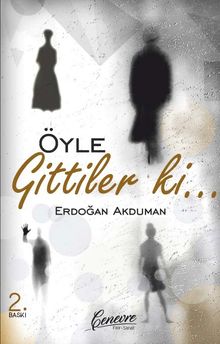 Öyle Gittiler Ki.. - Erdoğan Akduman PDF İndir