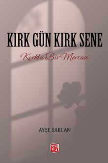 Kırk Gün Kırk Sene - Ayşe Saklan PDF İndir
