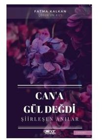 Can'a Gül Değdi / Şiirleşen Anılar - Fatma Kalkan PDF İndir
