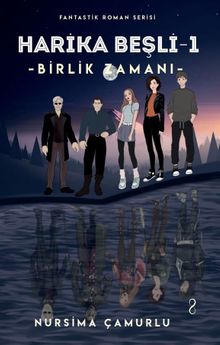 Harika Beşli 1 / Birlik Zamanı - Nursima Çamurlu