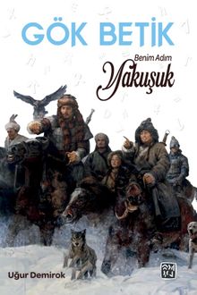 Gök Betik / Benim Adım Yakuşuk - Uğur Demirok PDF İndir