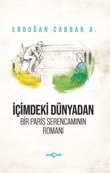 İçimdeki Dünyadan Bir Paris Serencamının Romanı - Erdoğan Cabbar A.