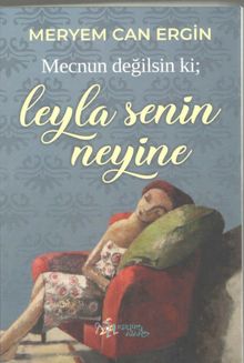 Mecnun Değilsin ki ; Leyla Senin Neyine - Meryem Can Ergin PDF İndir