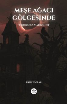 Meşe Ağacı Gölgesinde  Tenebrous Malikanesi - Ebru Toprak
