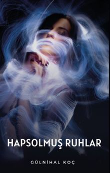 Hapsolmuş Ruhlar - Gülnihal Koç PDF İndir