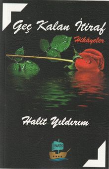 Geç Kalan İtiraf - Halit Yıldırım