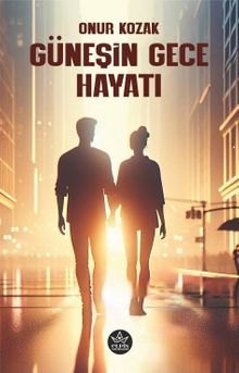 Güneşin Gece Hayatı - Onur Kozak PDF İndir