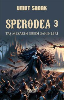 Sperodea 3 / Taş Mezarın Ebedi Sakinleri - Umut Sadak PDF İndir