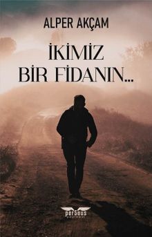 İkimiz Bir Fidanın… - Alper Akçam PDF İndir