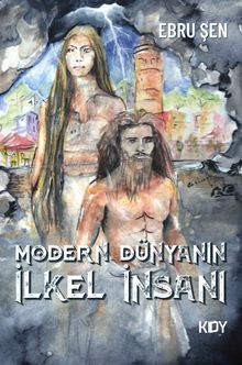 Modern Dünyanın İlkel İnsanı - Ebru Dalkılınç