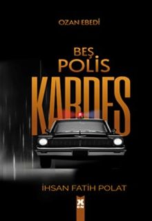 Beş Polis Kardeş - İhsan Fatih Polat PDF İndir