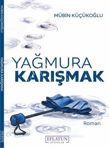 Yağmura Karışmak - Mübin Küçükoğlu PDF İndir