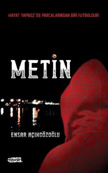Metin  Hayat Yapboz ise Parçalarından Biri Futboldur - Ensar Açıkgözoğlu