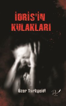 İdris'in Kulakları - Özer Türkgeldi PDF İndir