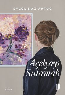 Açelyayı Sulamak - Eylül Naz Aktuğ PDF İndir
