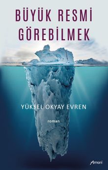 Büyük Resmi Görebilmek - Yüksel Okyay Evren PDF İndir