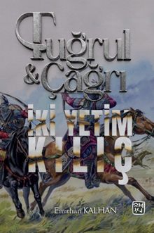 Tuğrul ve Çağrı İki Yetim Kılıç - Emirhan Kalkan PDF İndir
