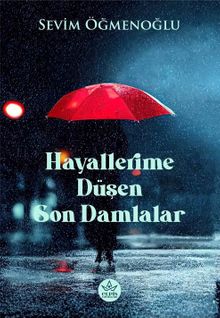 Hayallerime Düşen Son Damlalar - Sevim Öğmenoğlu
