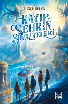 Kayıp Şehrin Şövalyeleri - Tuğçe Delen