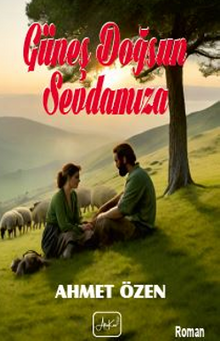 Güneş Doğsun Sevdamıza - Ahmet   Özen PDF İndir