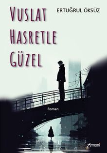 Vuslat Hasretle Güzel - Ertuğrul Öksüz PDF İndir