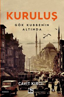 Kuruluş  Gök Kubbenin Altında - Cavit Kırcı PDF İndir