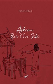Aşkımı Bir Sır Gibi - Güler Ergüç PDF İndir