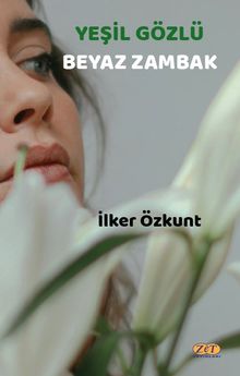 Yeşil Gözlü Beyaz Zambak - İlker Özkunt PDF İndir