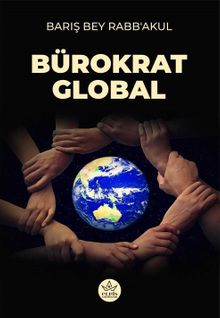 Bürokrat Global - Barış Bey Rabb’akul PDF İndir